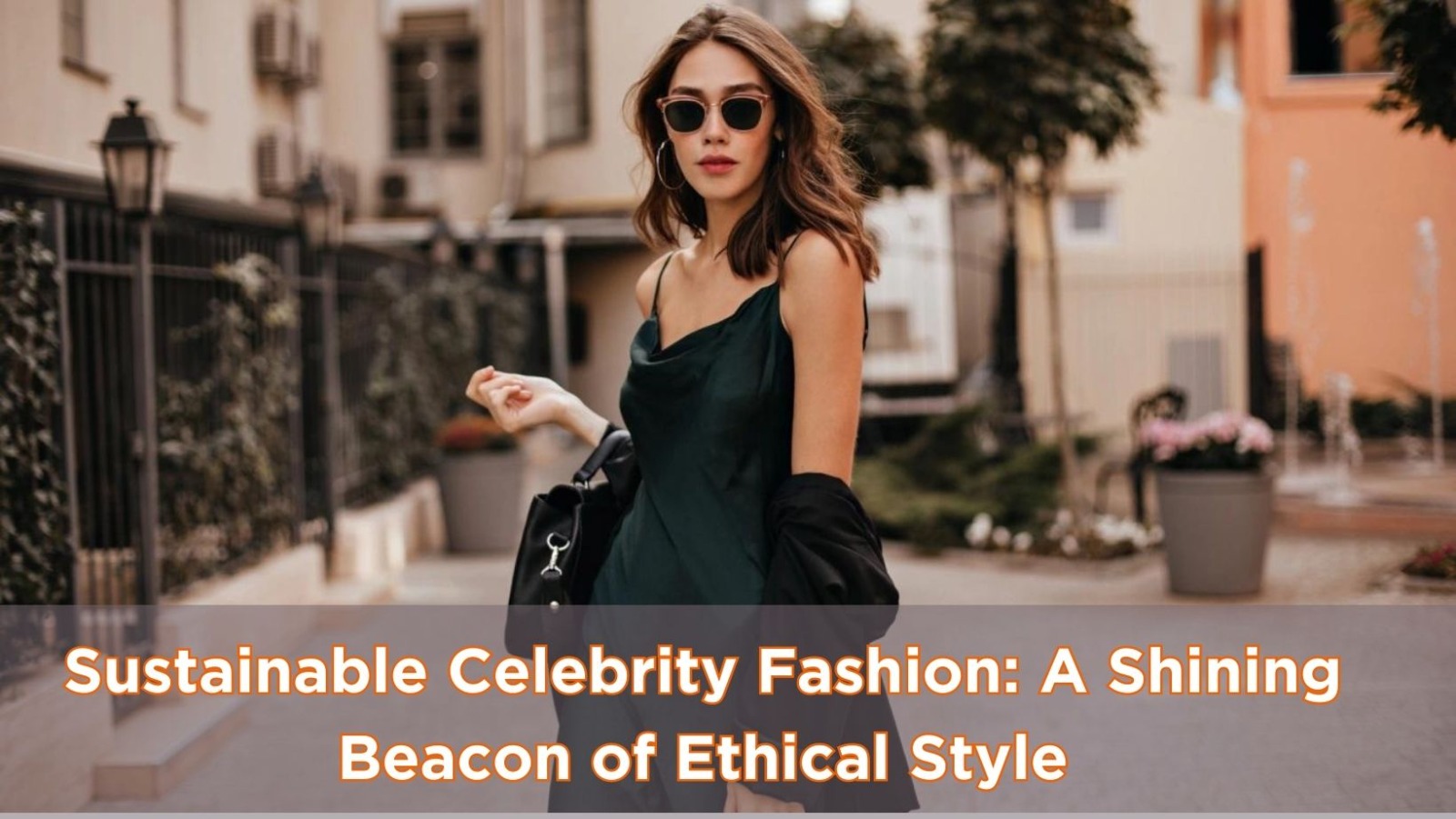 Sustainable Celebrity Fashion