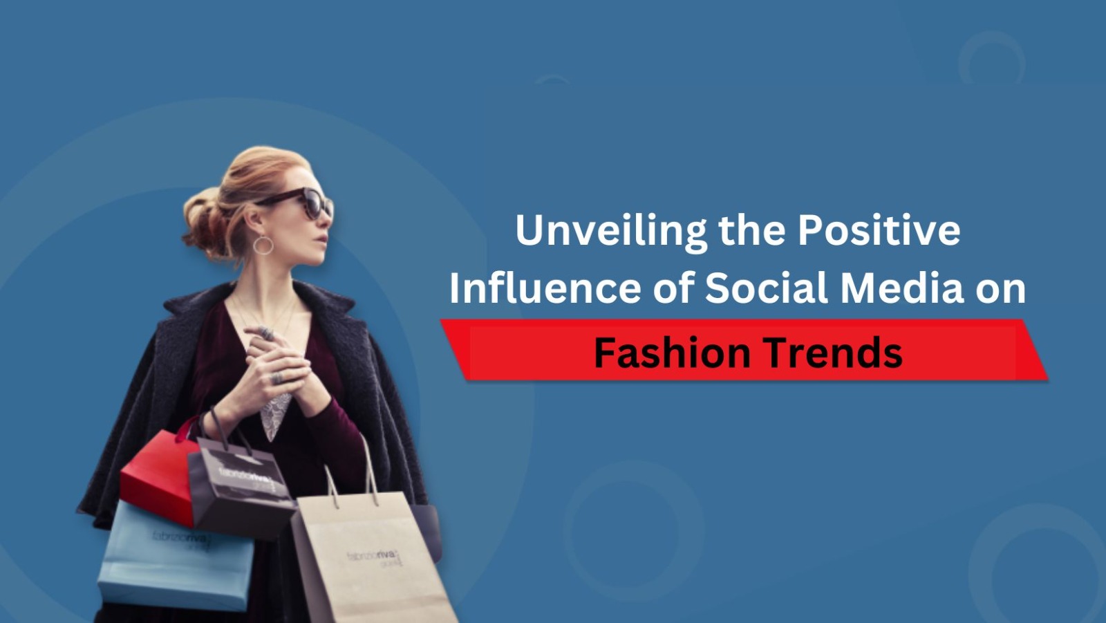 Unveiling the Positive Influence of Social Media on Fashion Trends